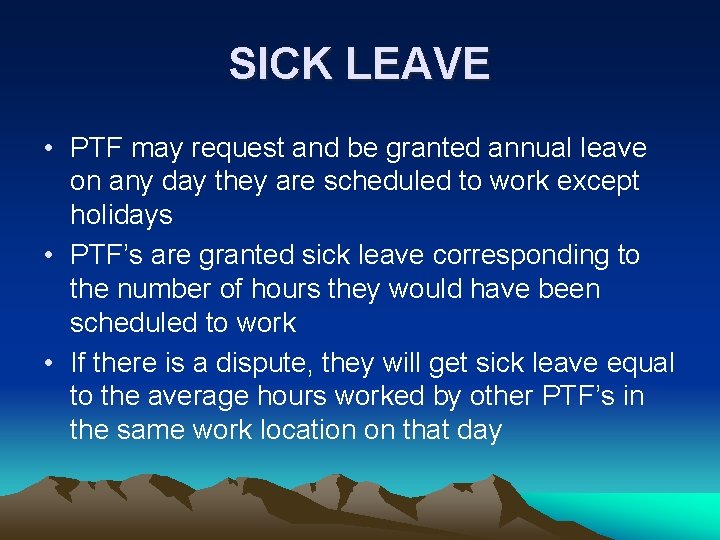 SICK LEAVE • PTF may request and be granted annual leave on any day