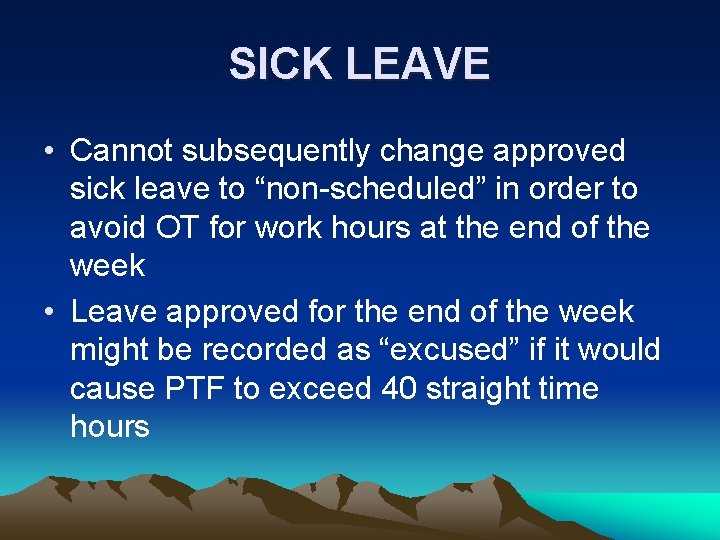 SICK LEAVE • Cannot subsequently change approved sick leave to “non-scheduled” in order to