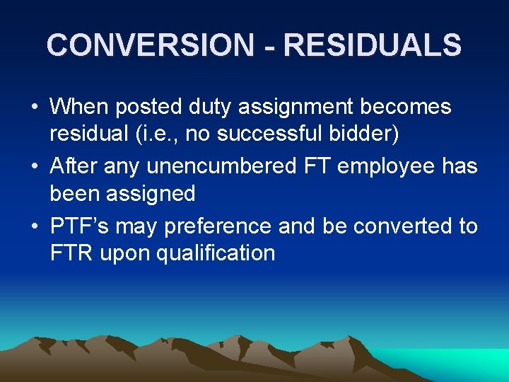 CONVERSION - RESIDUALS • When posted duty assignment becomes residual (i. e. , no