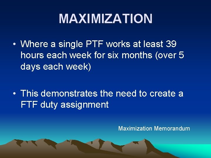 MAXIMIZATION • Where a single PTF works at least 39 hours each week for
