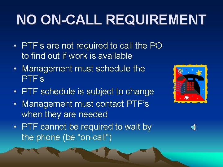 NO ON-CALL REQUIREMENT • PTF’s are not required to call the PO to find