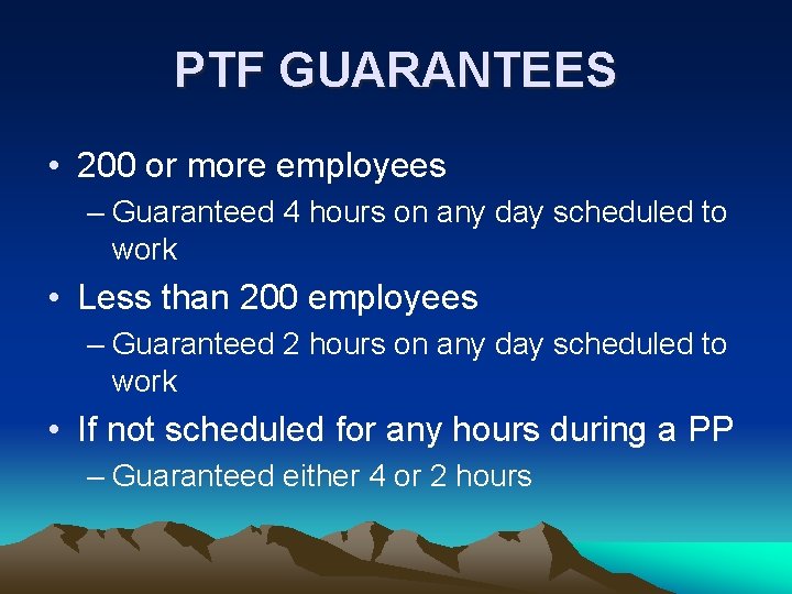 PTF GUARANTEES • 200 or more employees – Guaranteed 4 hours on any day