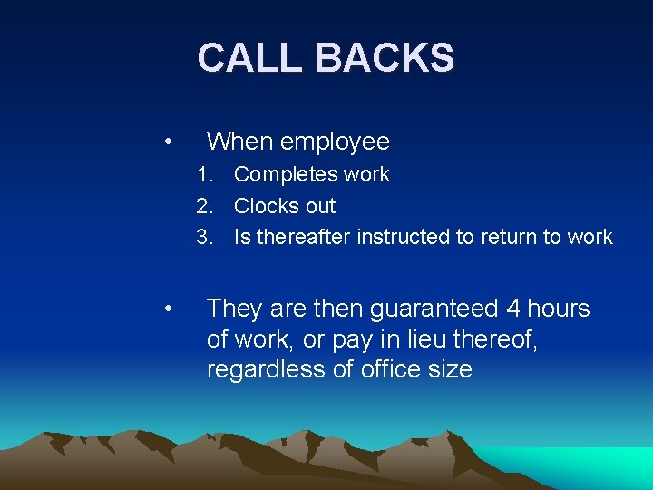 CALL BACKS • When employee 1. Completes work 2. Clocks out 3. Is thereafter