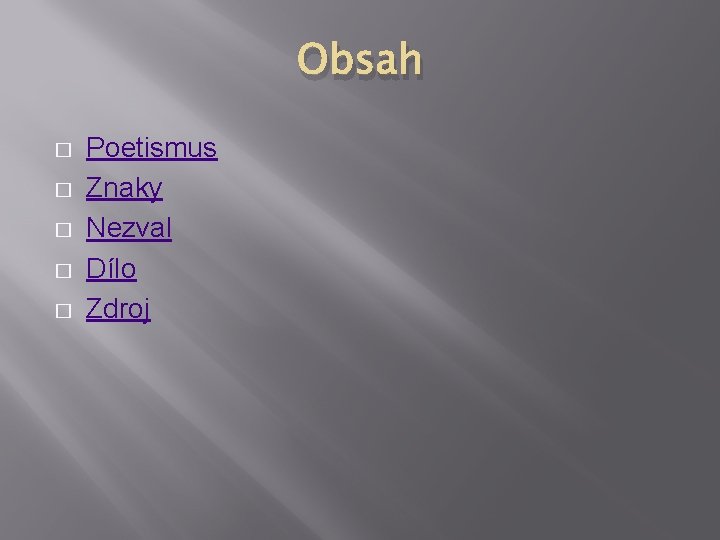 Obsah � � � Poetismus Znaky Nezval Dílo Zdroj 