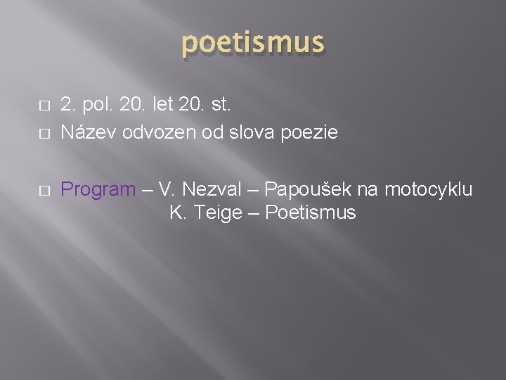 poetismus � � � 2. pol. 20. let 20. st. Název odvozen od slova