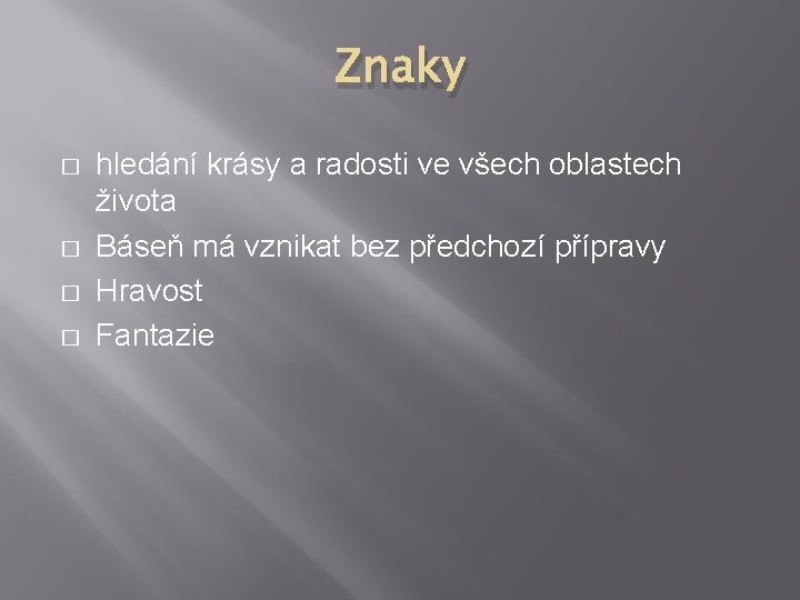 Znaky � � hledání krásy a radosti ve všech oblastech života Báseň má vznikat