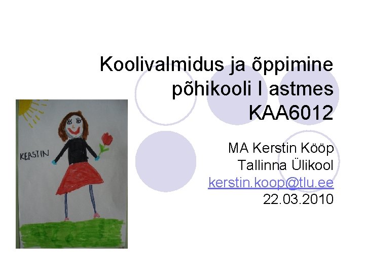 Koolivalmidus ja õppimine põhikooli I astmes KAA 6012 MA Kerstin Kööp Tallinna Ülikool kerstin.