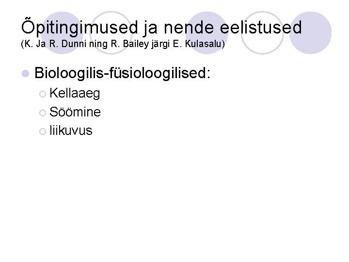 Õpitingimused ja nende eelistused (K. Ja R. Dunni ning R. Bailey järgi E. Kulasalu)