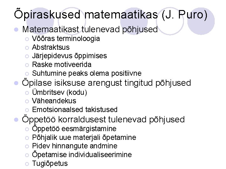 Õpiraskused matemaatikas (J. Puro) l Matemaatikast tulenevad põhjused ¡ ¡ ¡ l Õpilase isiksuse Õpiraskused matemaatikas (J. Puro) l Matemaatikast tulenevad põhjused ¡ ¡ ¡ l Õpilase isiksuse