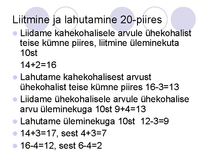 Liitmine ja lahutamine 20 -piires l Liidame kahekohalisele arvule ühekohalist teise kümne piires, liitmine