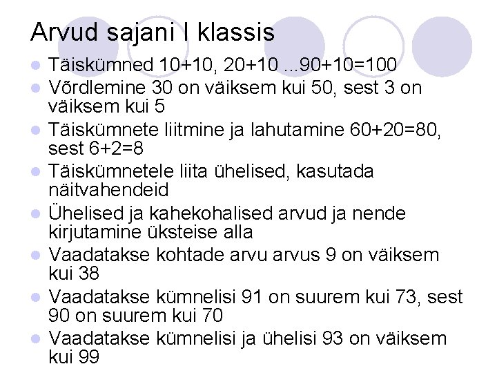 Arvud sajani I klassis l l l l Täiskümned 10+10, 20+10. . . 90+10=100