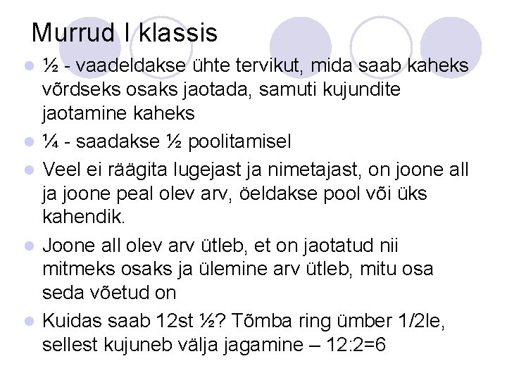 Murrud I klassis l l l ½ - vaadeldakse ühte tervikut, mida saab kaheks