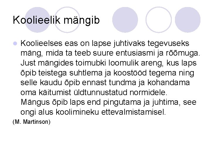 Koolieelik mängib l Koolieelses eas on lapse juhtivaks tegevuseks mäng, mida ta teeb suure