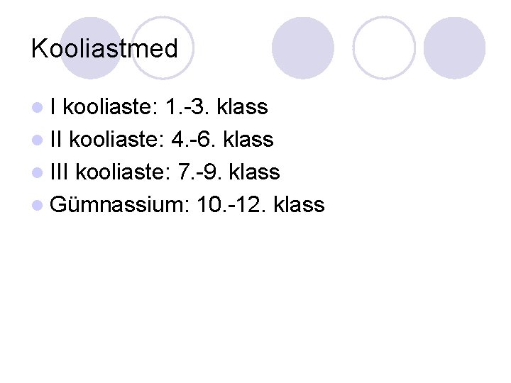 Kooliastmed l. I kooliaste: 1. -3. klass l II kooliaste: 4. -6. klass l