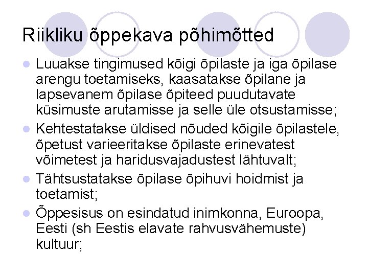 Riikliku õppekava põhimõtted Luuakse tingimused kõigi õpilaste ja iga õpilase arengu toetamiseks, kaasatakse õpilane Riikliku õppekava põhimõtted Luuakse tingimused kõigi õpilaste ja iga õpilase arengu toetamiseks, kaasatakse õpilane