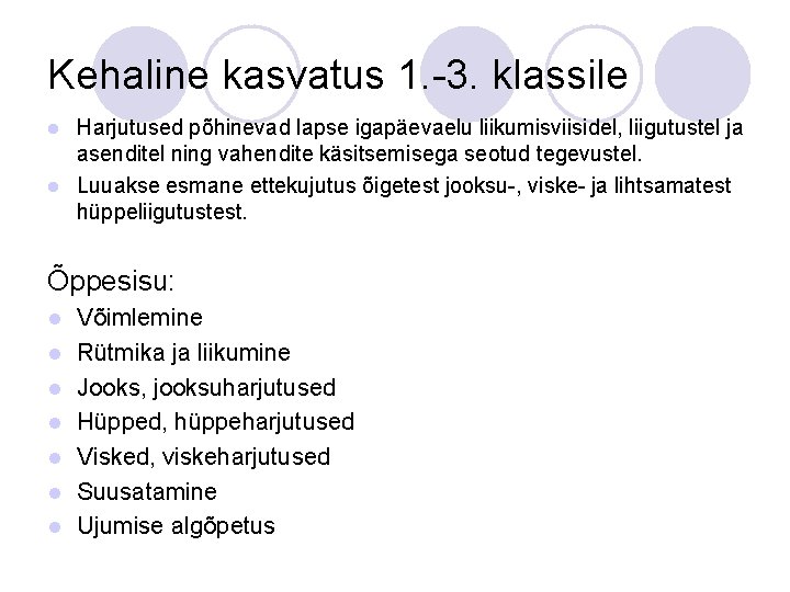 Kehaline kasvatus 1. -3. klassile Harjutused põhinevad lapse igapäevaelu liikumisviisidel, liigutustel ja asenditel ning