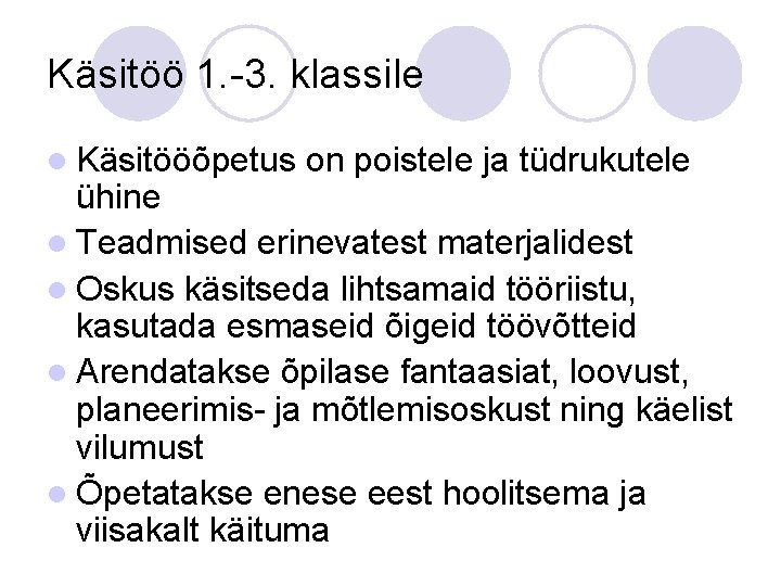 Käsitöö 1. -3. klassile l Käsitööõpetus on poistele ja tüdrukutele ühine l Teadmised erinevatest Käsitöö 1. -3. klassile l Käsitööõpetus on poistele ja tüdrukutele ühine l Teadmised erinevatest