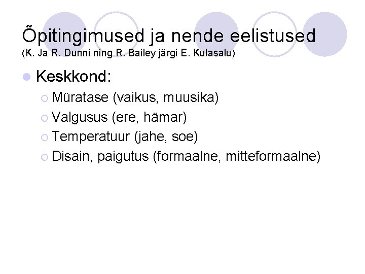 Õpitingimused ja nende eelistused (K. Ja R. Dunni ning R. Bailey järgi E. Kulasalu)