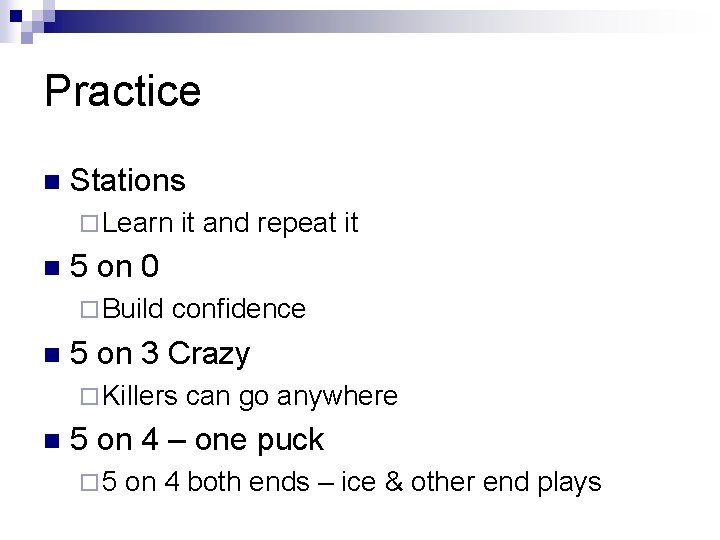 Practice n Stations ¨ Learn n 5 on 0 ¨ Build n confidence 5