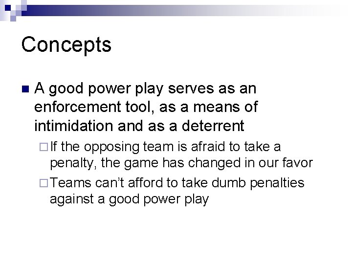 Concepts n A good power play serves as an enforcement tool, as a means