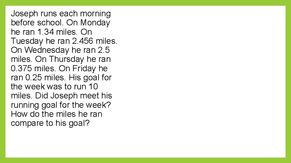 Joseph runs each morning before school. On Monday he ran 1. 34 miles. On