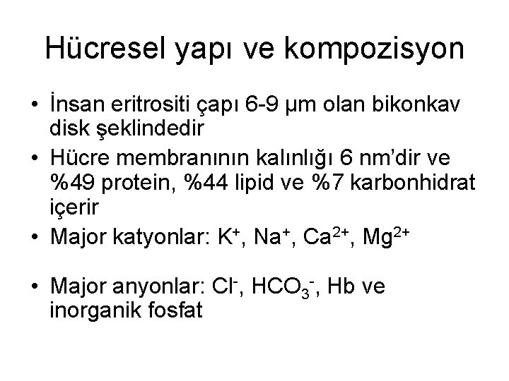 Hücresel yapı ve kompozisyon • İnsan eritrositi çapı 6 -9 µm olan bikonkav disk