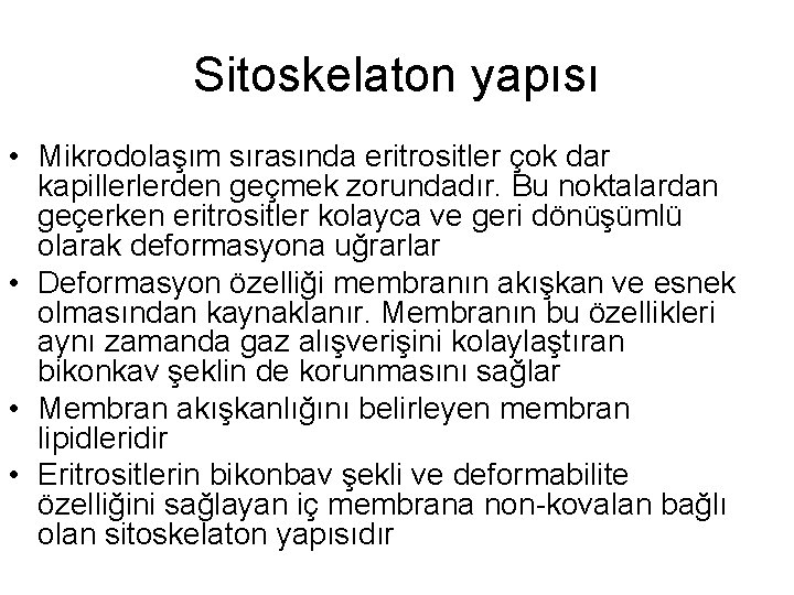 Sitoskelaton yapısı • Mikrodolaşım sırasında eritrositler çok dar kapillerlerden geçmek zorundadır. Bu noktalardan geçerken