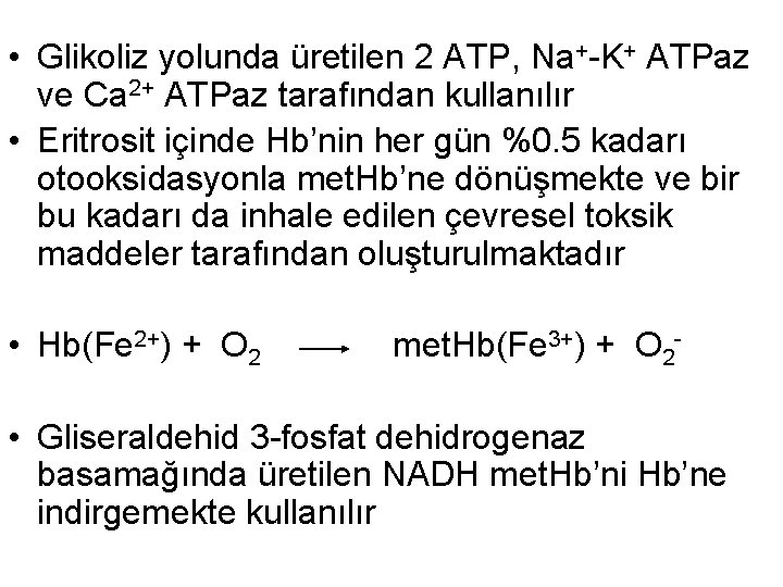 • Glikoliz yolunda üretilen 2 ATP, Na+-K+ ATPaz ve Ca 2+ ATPaz tarafından