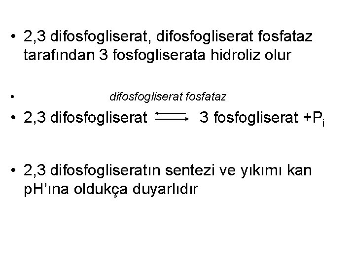  • 2, 3 difosfogliserat, difosfogliserat fosfataz tarafından 3 fosfogliserata hidroliz olur • difosfogliserat