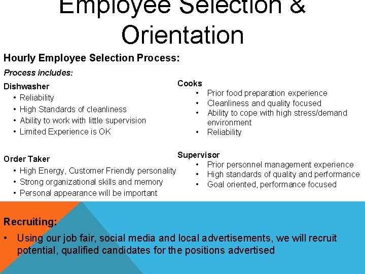 Employee Selection & Orientation Hourly Employee Selection Process: Process includes: Dishwasher • Reliability •