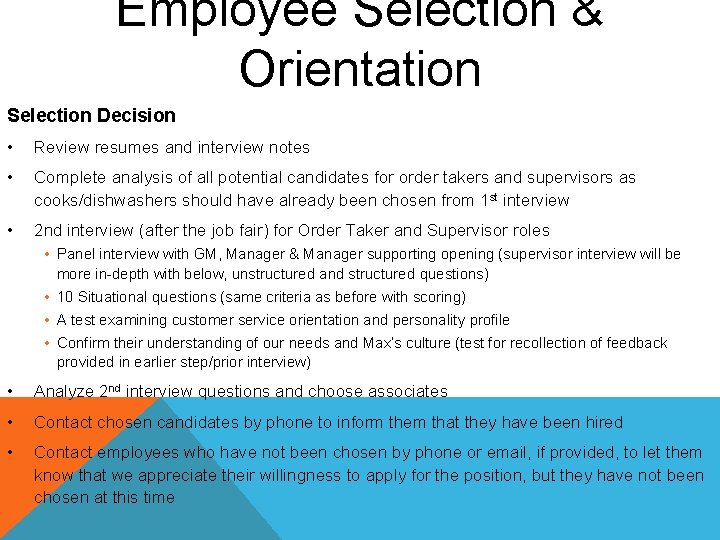 Employee Selection & Orientation Selection Decision • Review resumes and interview notes • Complete