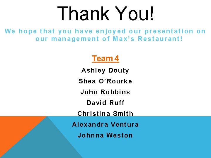 Thank You! We hope that you have enjoyed our presentation on our management of