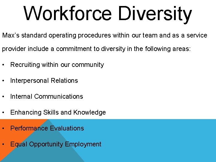 Workforce Diversity Max’s standard operating procedures within our team and as a service provider