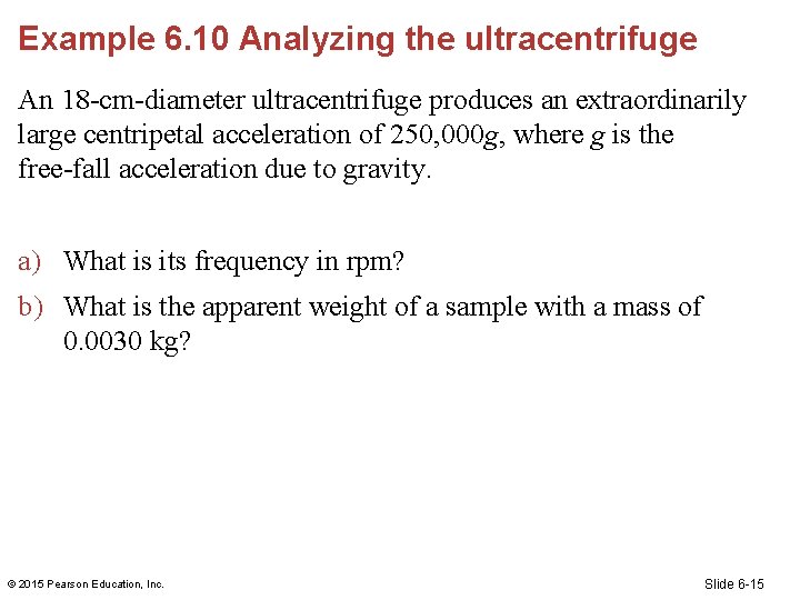 Example 6. 10 Analyzing the ultracentrifuge An 18 -cm-diameter ultracentrifuge produces an extraordinarily large