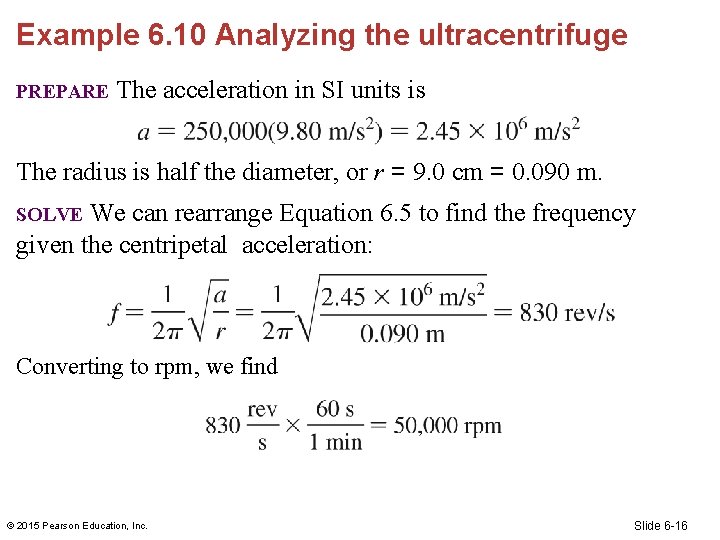 Example 6. 10 Analyzing the ultracentrifuge PREPARE The acceleration in SI units is The