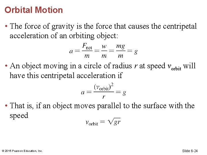 Orbital Motion • The force of gravity is the force that causes the centripetal