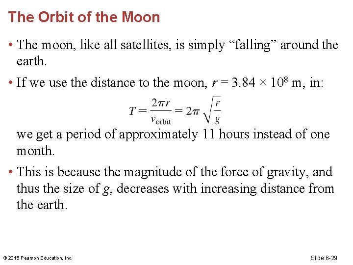 The Orbit of the Moon • The moon, like all satellites, is simply “falling”