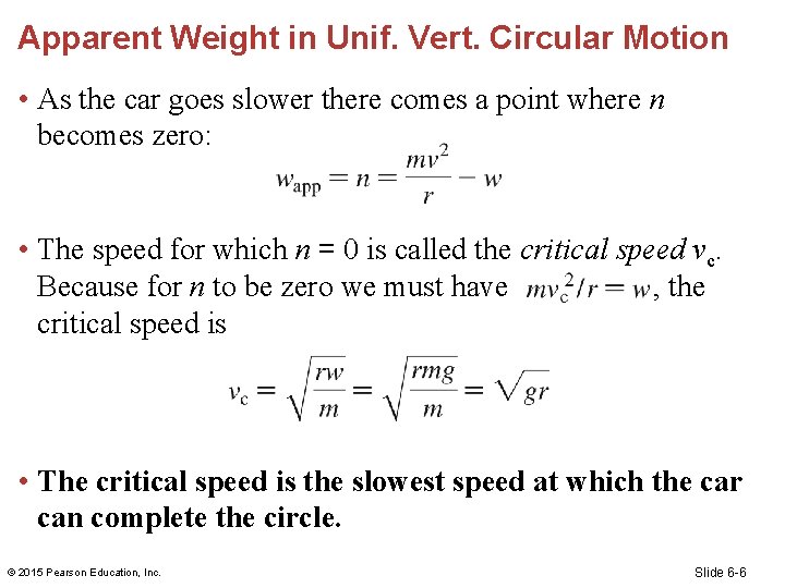 Apparent Weight in Unif. Vert. Circular Motion • As the car goes slower there