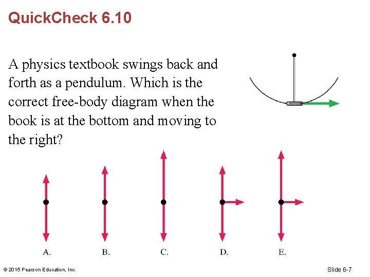 Quick. Check 6. 10 A physics textbook swings back and forth as a pendulum.