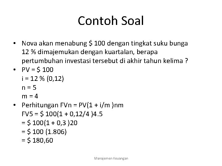 Contoh Soal • Nova akan menabung $ 100 dengan tingkat suku bunga 12 %