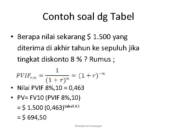 Contoh soal dg Tabel • Berapa nilai sekarang $ 1. 500 yang diterima di