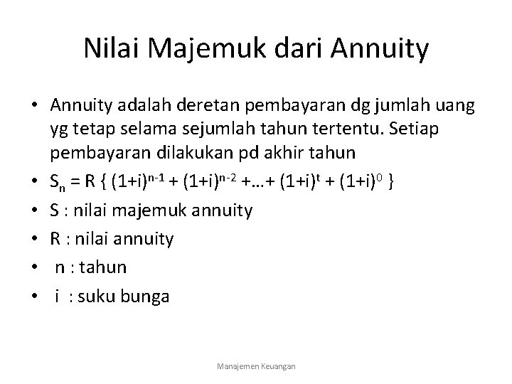 Nilai Majemuk dari Annuity • Annuity adalah deretan pembayaran dg jumlah uang yg tetap