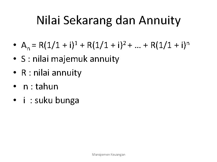 Nilai Sekarang dan Annuity • • • An = R(1/1 + i)1 + R(1/1