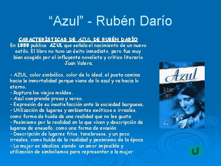 “Azul” - Rubén Darío CARACTERÍSTICAS DE AZUL DE RUBÉN DARÍO En 1888 publica AZUL