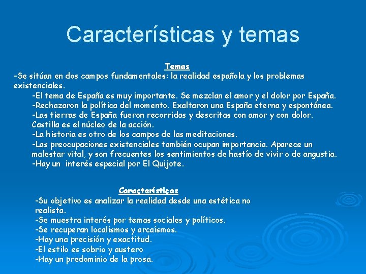 Características y temas Temas -Se sitúan en dos campos fundamentales: la realidad española y