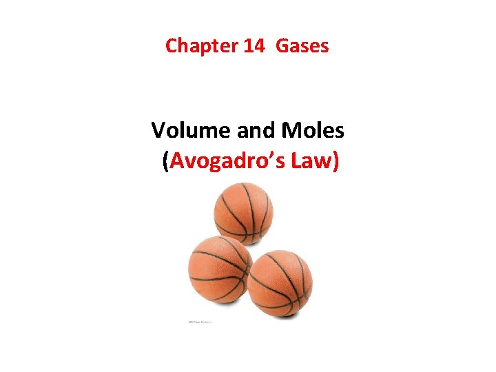 Chapter 14 Gases 1 Volume and Moles (Avogadro’s Law) 