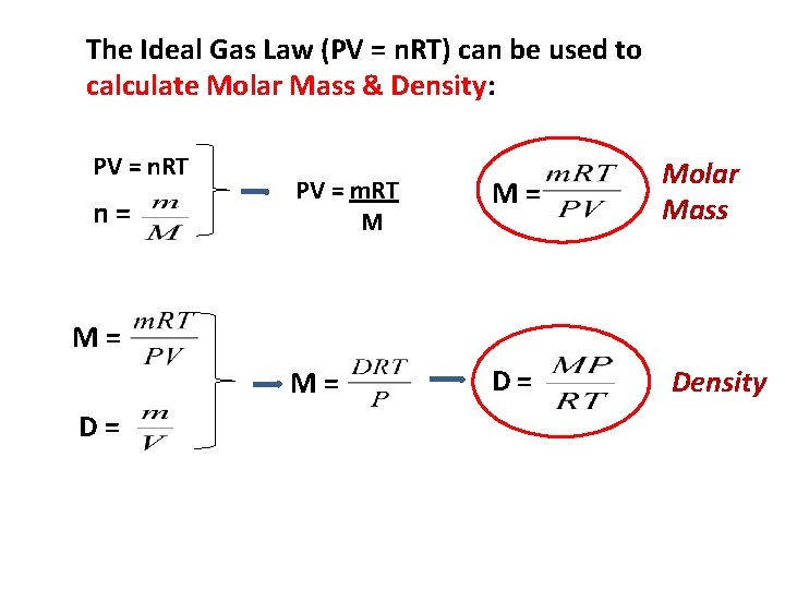 The Ideal Gas Law (PV = n. RT) can be used to calculate Molar