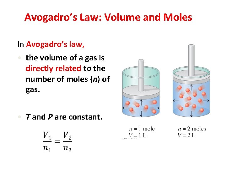 Avogadro’s Law: Volume and Moles In Avogadro’s law, • the volume of a gas