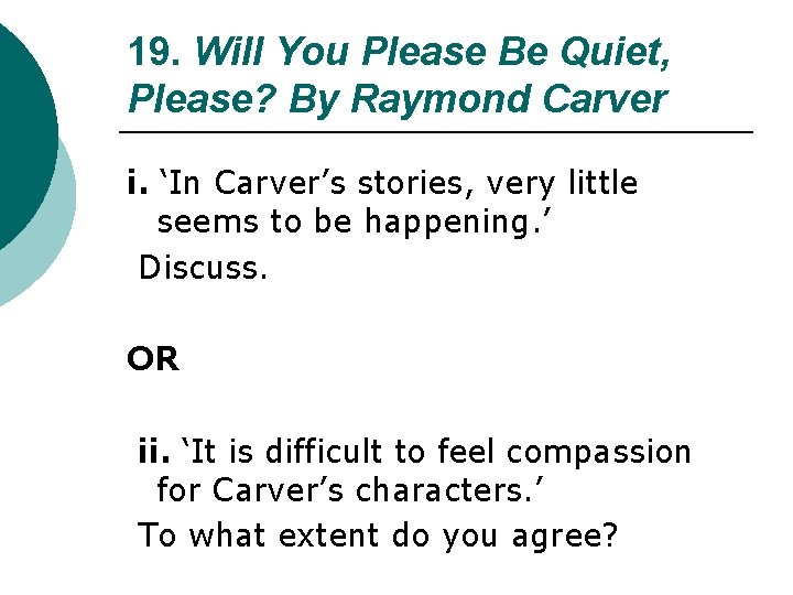 19. Will You Please Be Quiet, Please? By Raymond Carver i. ‘In Carver’s stories,
