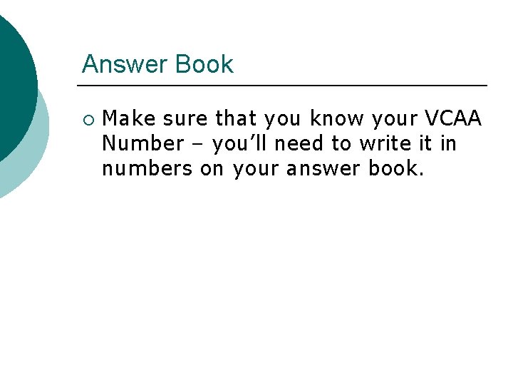 Answer Book ¡ Make sure that you know your VCAA Number – you’ll need